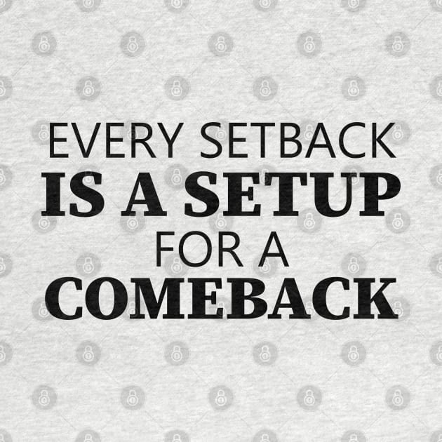 Every Setback Is A Setup For A Comeback by Texevod